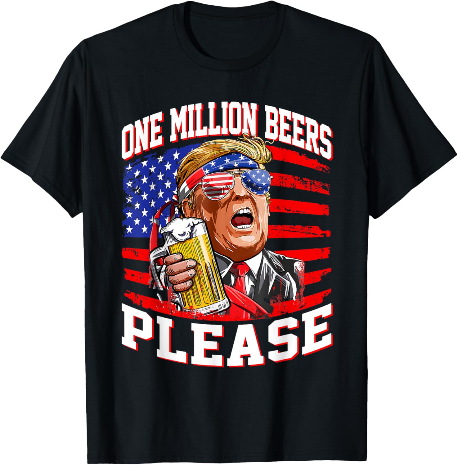 One Million Beers Please Trump 4Th Of July Usa American Flag