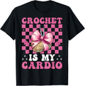 Crochet is My Cardio Crocheting Crocheter Knitting Yarn Girl