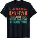 Dear Dad Great Job We Are Awesome Thank You Fathers Day