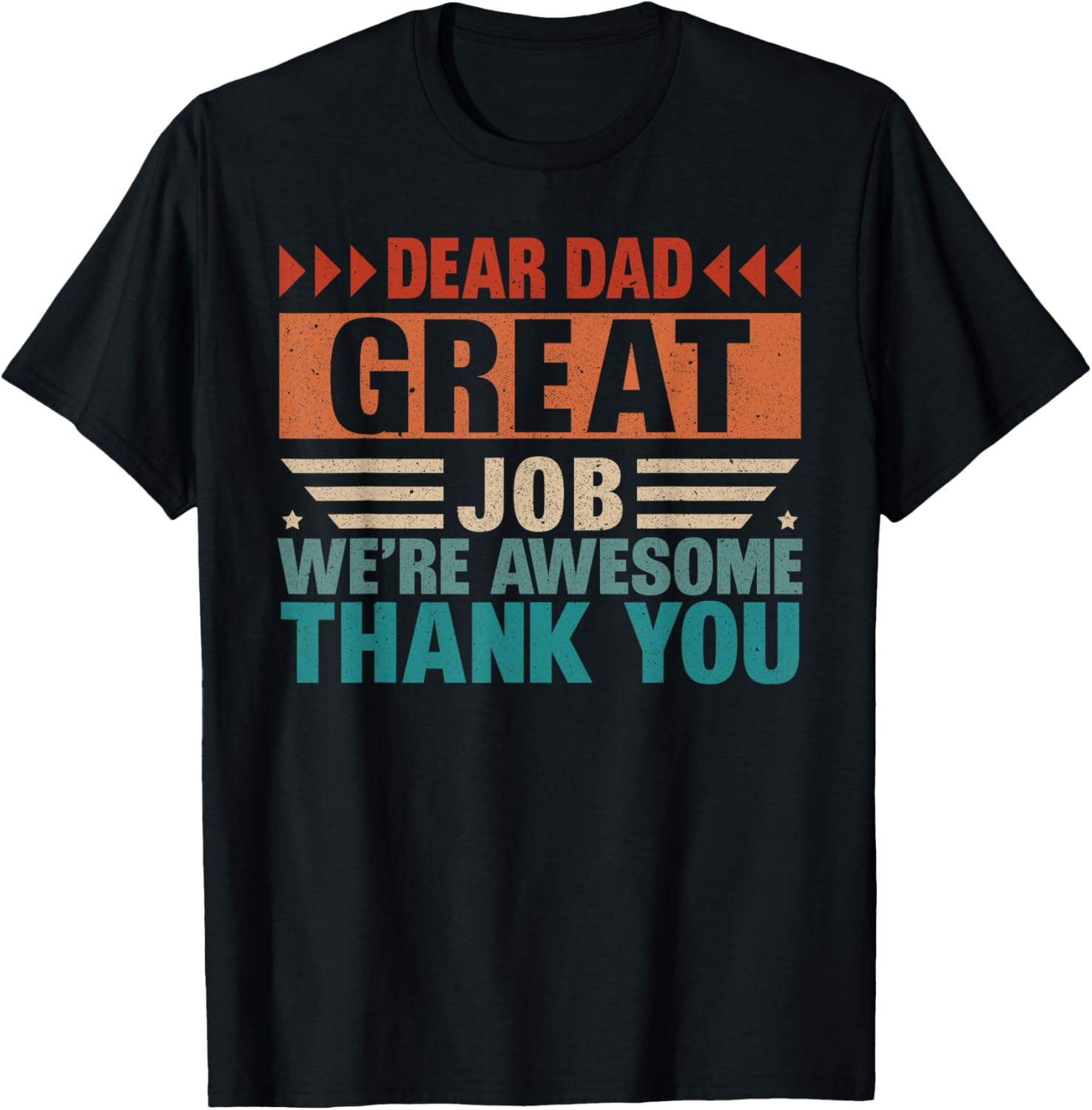 Dear Dad Great Job We Are Awesome Thank You Fathers Day