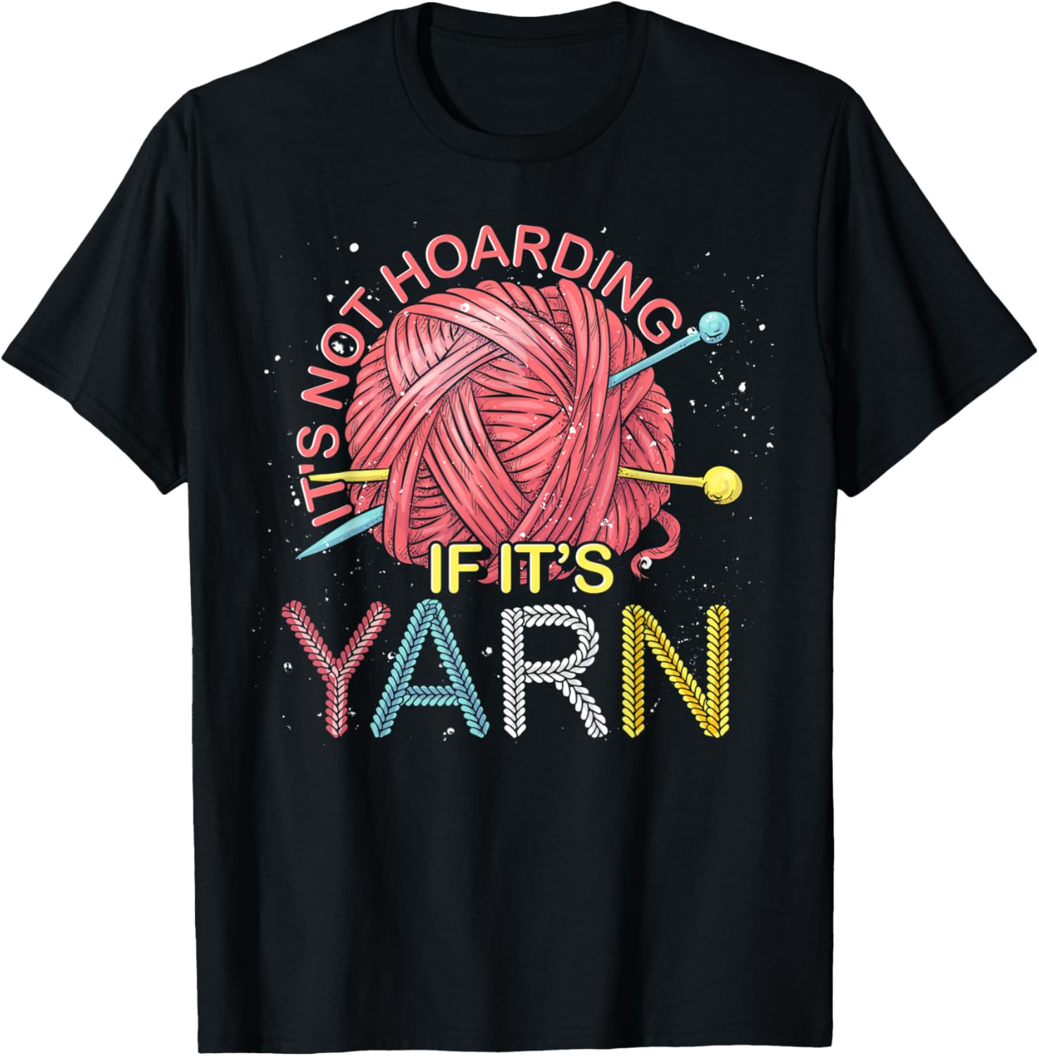 Yarn Hoarder Its Not Hoarding If Its Yarn Funny Hoarding