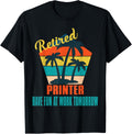Retired Printer Have Fun At Work Tomorrow Retirement