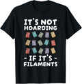 Its Not Hoarding If Its Filaments 3D Printer