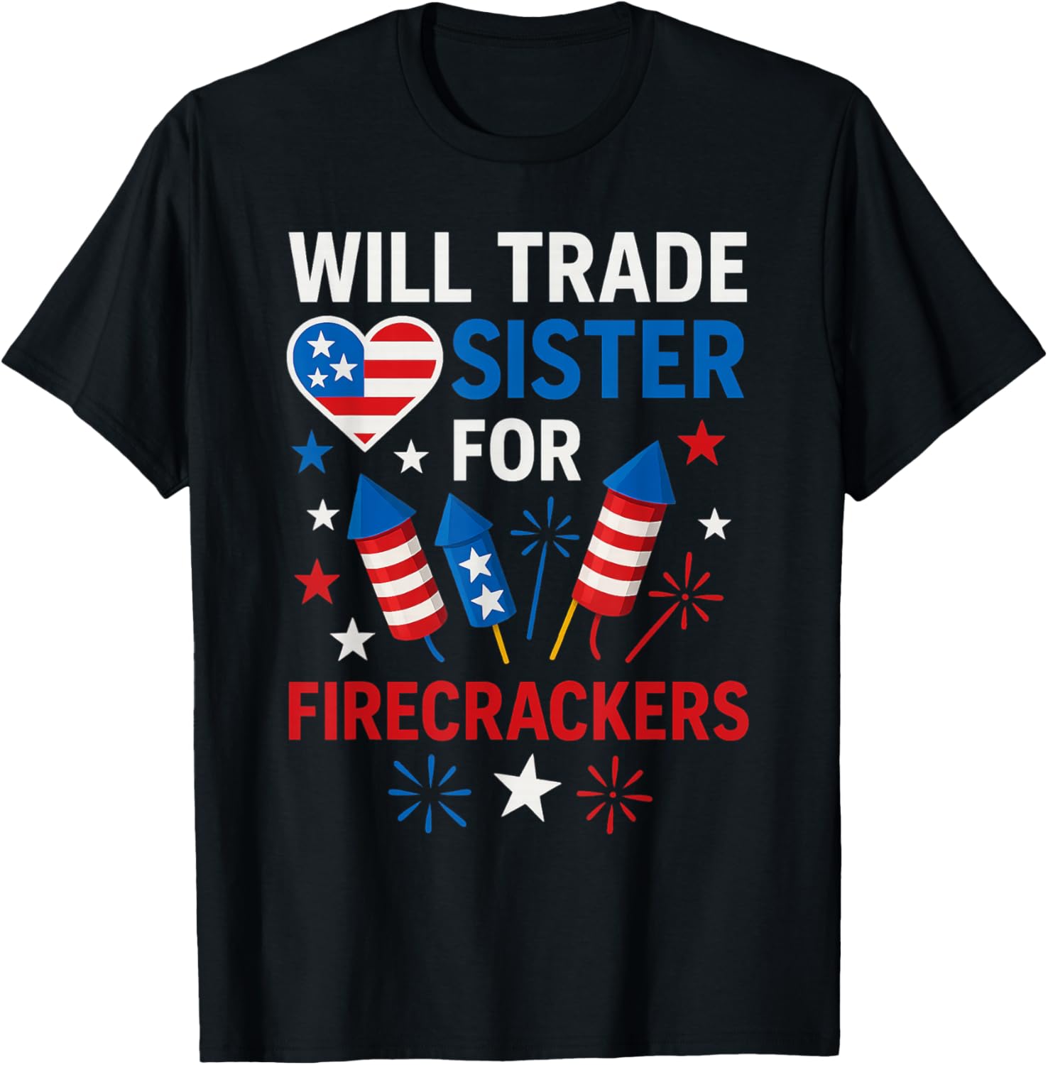 Will Trade Sister For Firecrackers Funny 4Th Of July Boys