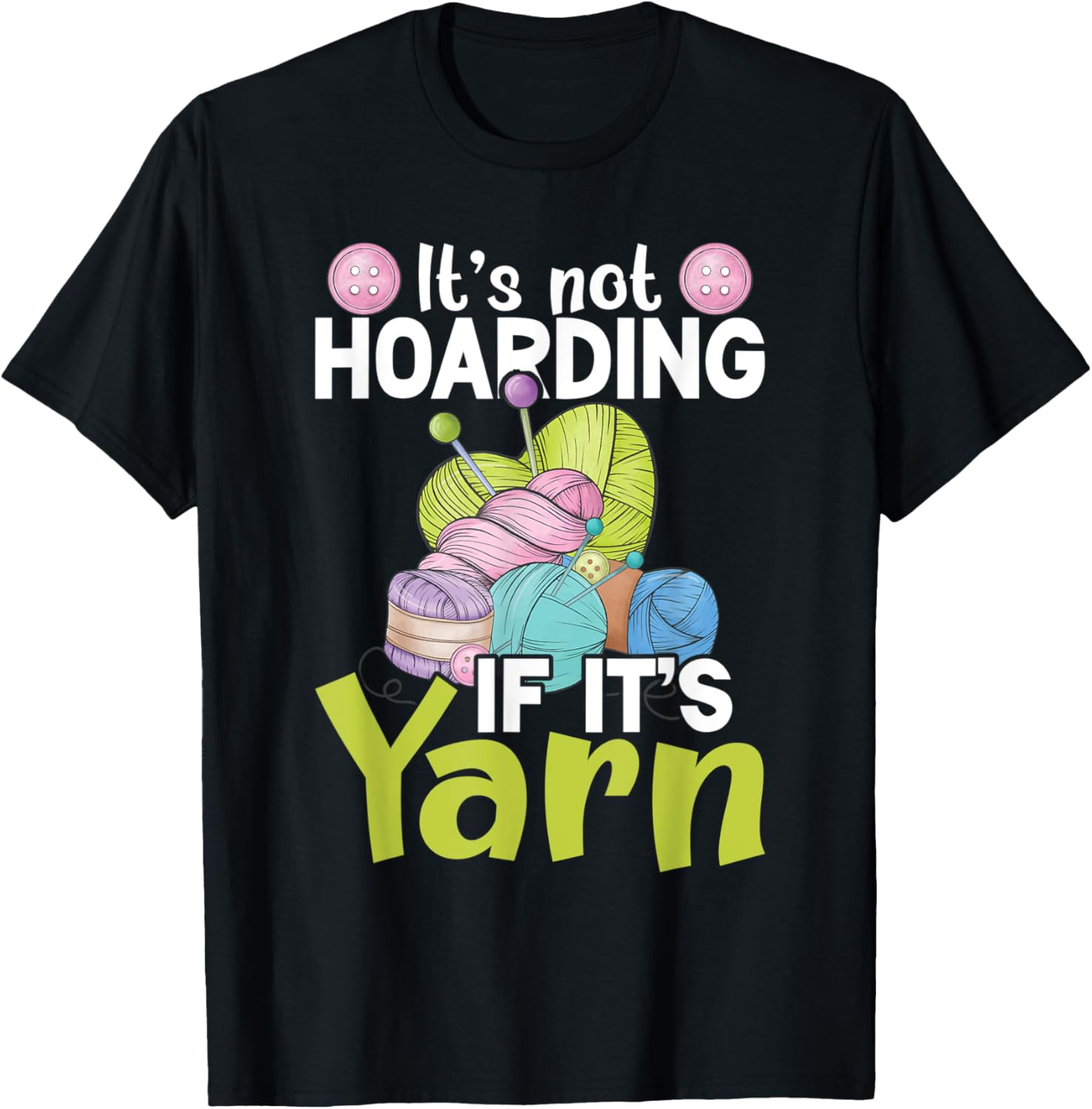 It's Not Hoarding If It's Yarn For Crocheter Or Yarn Knitter