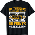 My Thoughts Are Dirty But My 3D Prints Are Clean 3D Printing