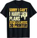 Sorry I Cant I Have Plans With My 3D Printer 3D Printing