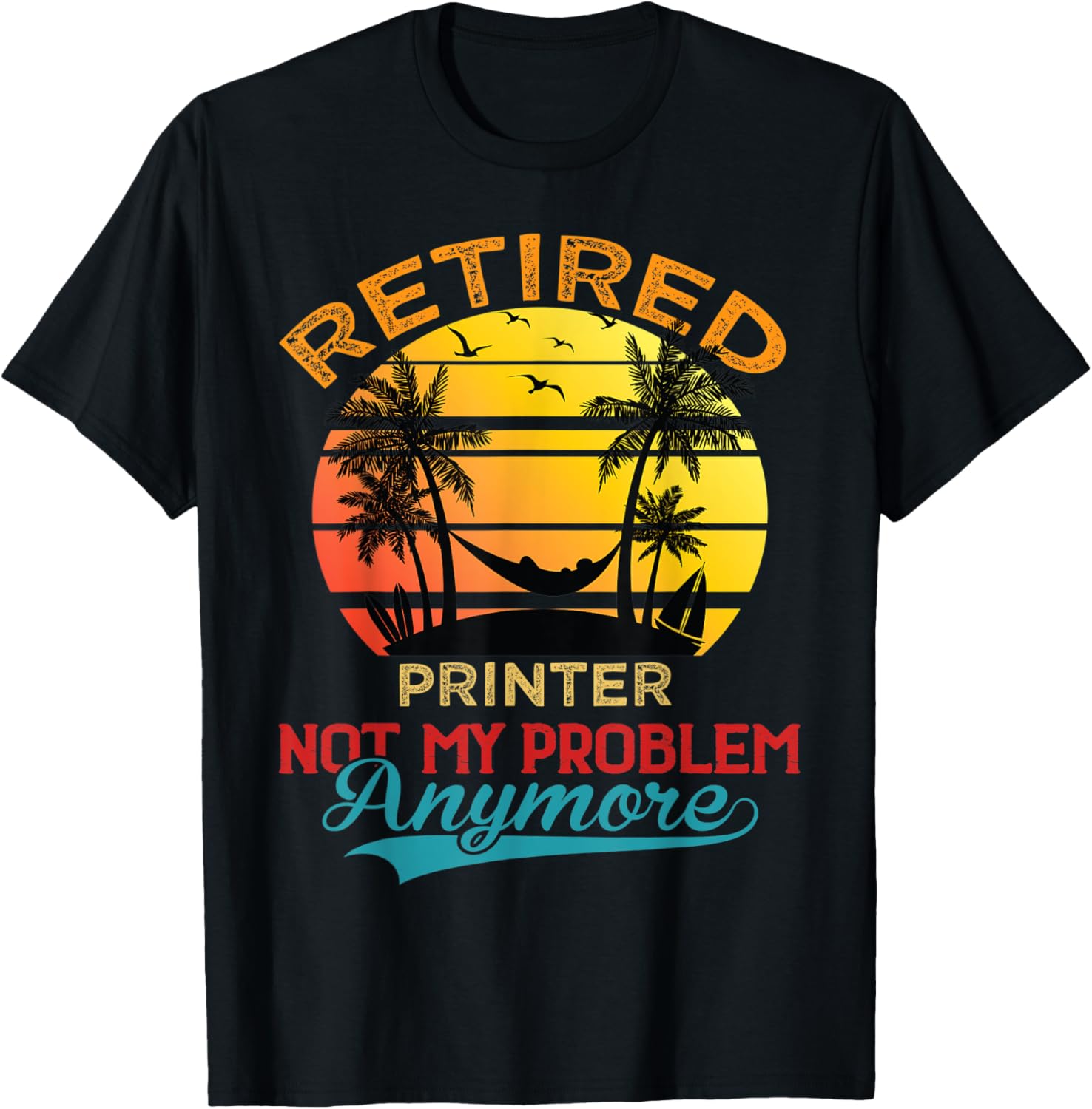 Vintage Retired Printer Not My Problem Anymore Retirement