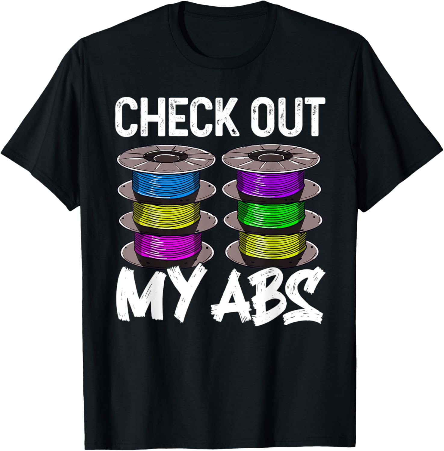 Check Out My Abs Humor Funny 3D Printer Nerd Filament Joke