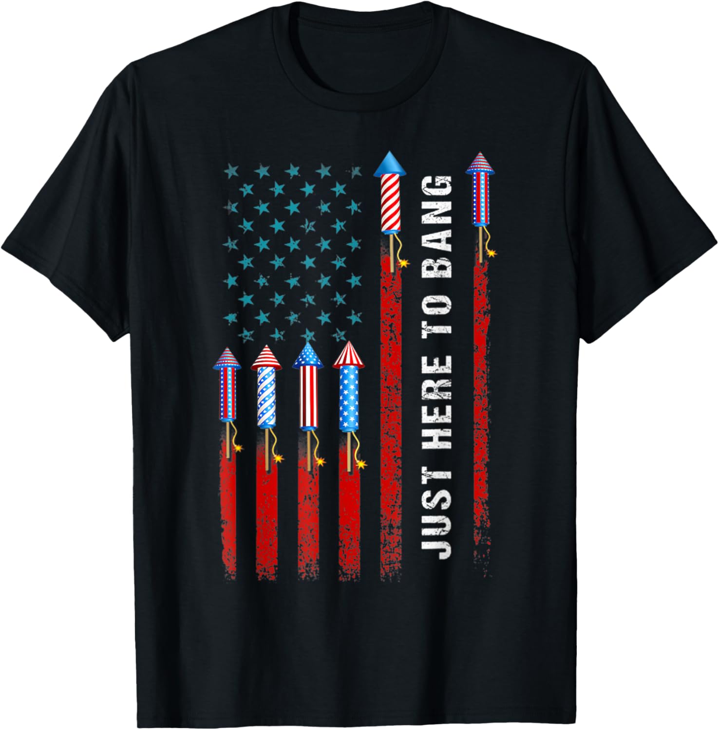 Just Here To Bang American Flag Fireworks Funny 4Th Of July