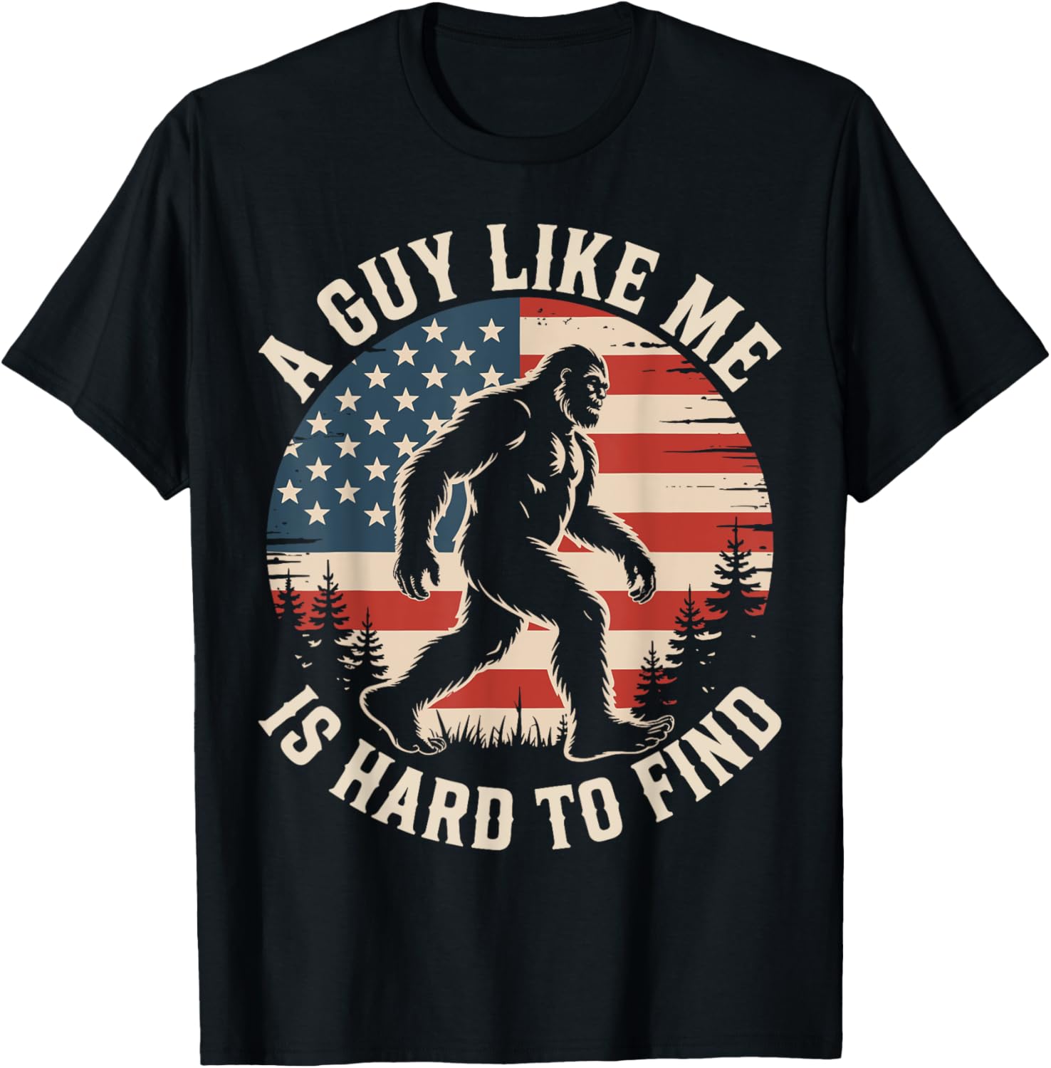 A Guy Like Me Is Hard To Find Funny Bigfoot American Flag