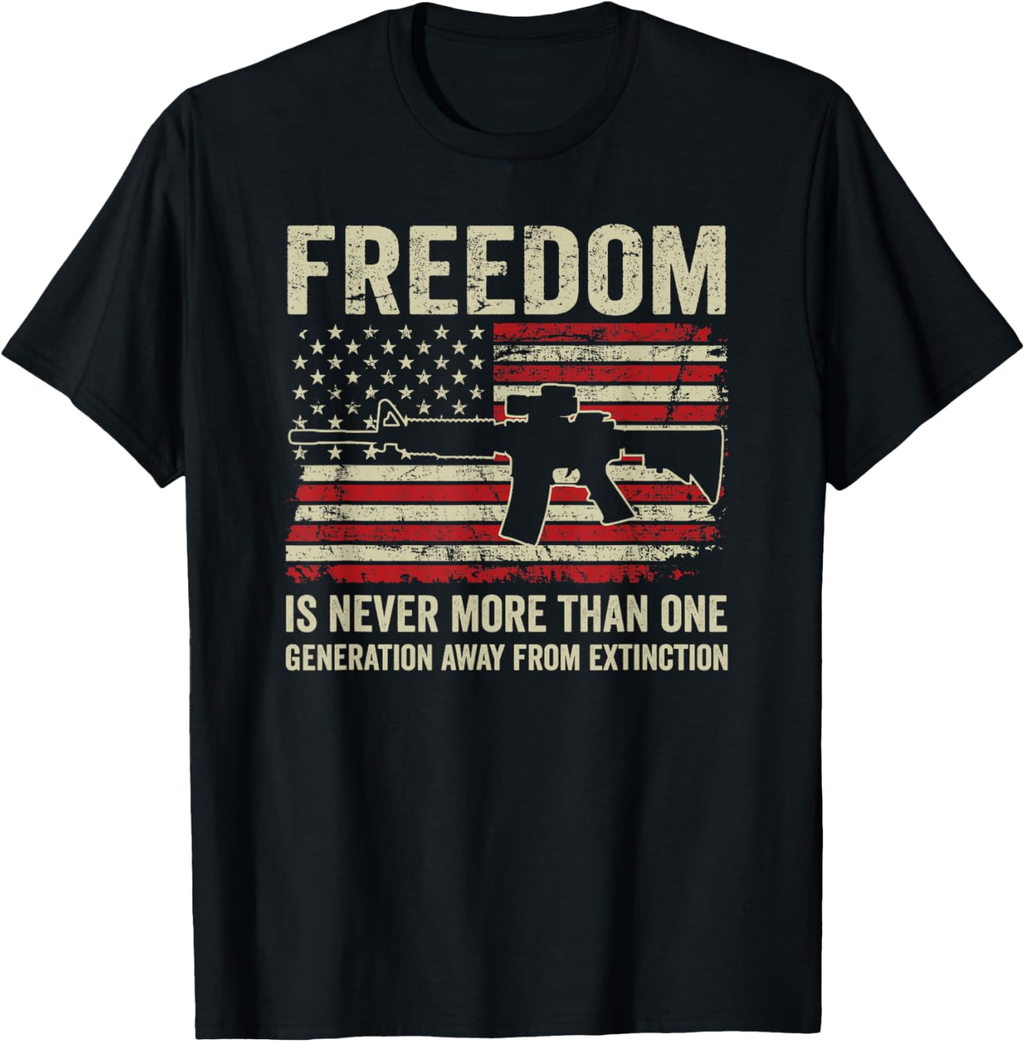 Freedom One Generation Away From Extinction Usa Ar15 Pro Gun