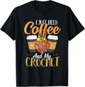 Cute Crochet I Just Need Coffee and My Crochet Yarn