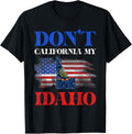 Usa Dont California My Idaho United States Funny Idaho
