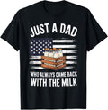 Just A Dad Who Always Came Back With The Milk American Flag