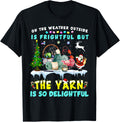 Oh The Weather Outside Is Frightful But The Yarn