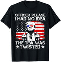 Officer Please I Had No Idea The Tea Twisted Usa Flag Trump