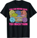 Crocheting Knitting You Can Never Have Too Much Yarn