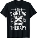 3D Printing Is My Therapy 3D Printer Lovers