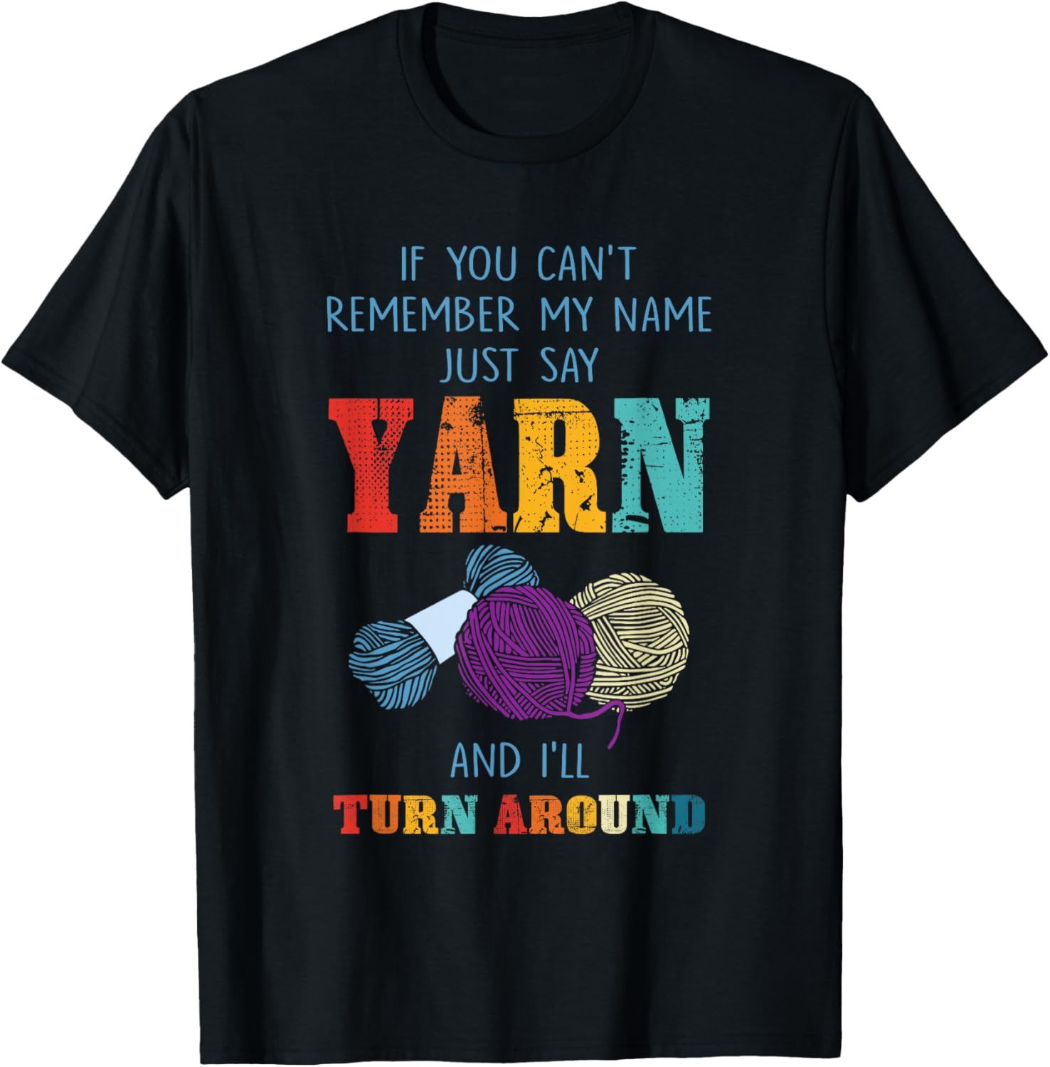 If You Can't Remember My Name Just Say Yarn