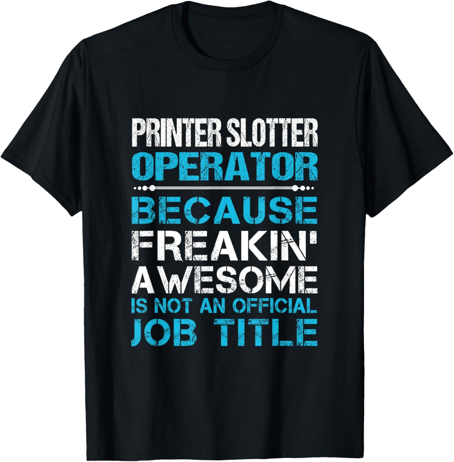 Printer Slotter Operator Freaking Awesome