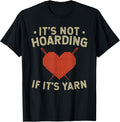 It's Not Hoarding If It's Yarn Crochet Knitting Gift