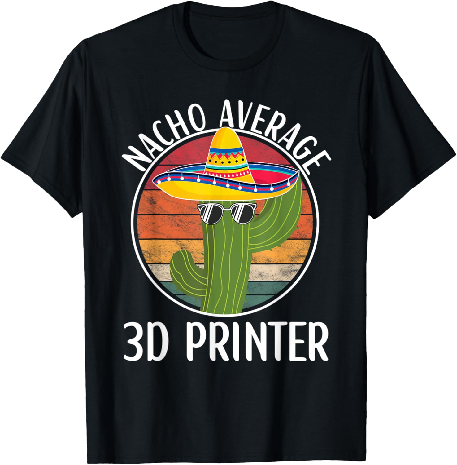 Nacho Average 3D Printer Humor Hilarious 3D Printer Saying