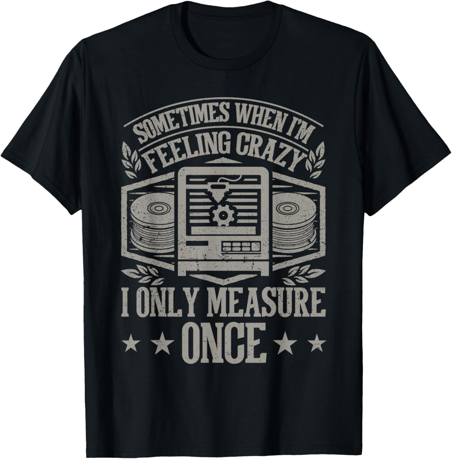 Only Measure Once 3D Print Funny 3D Printing Men