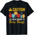 Caution Ive Been Known To Throw Things