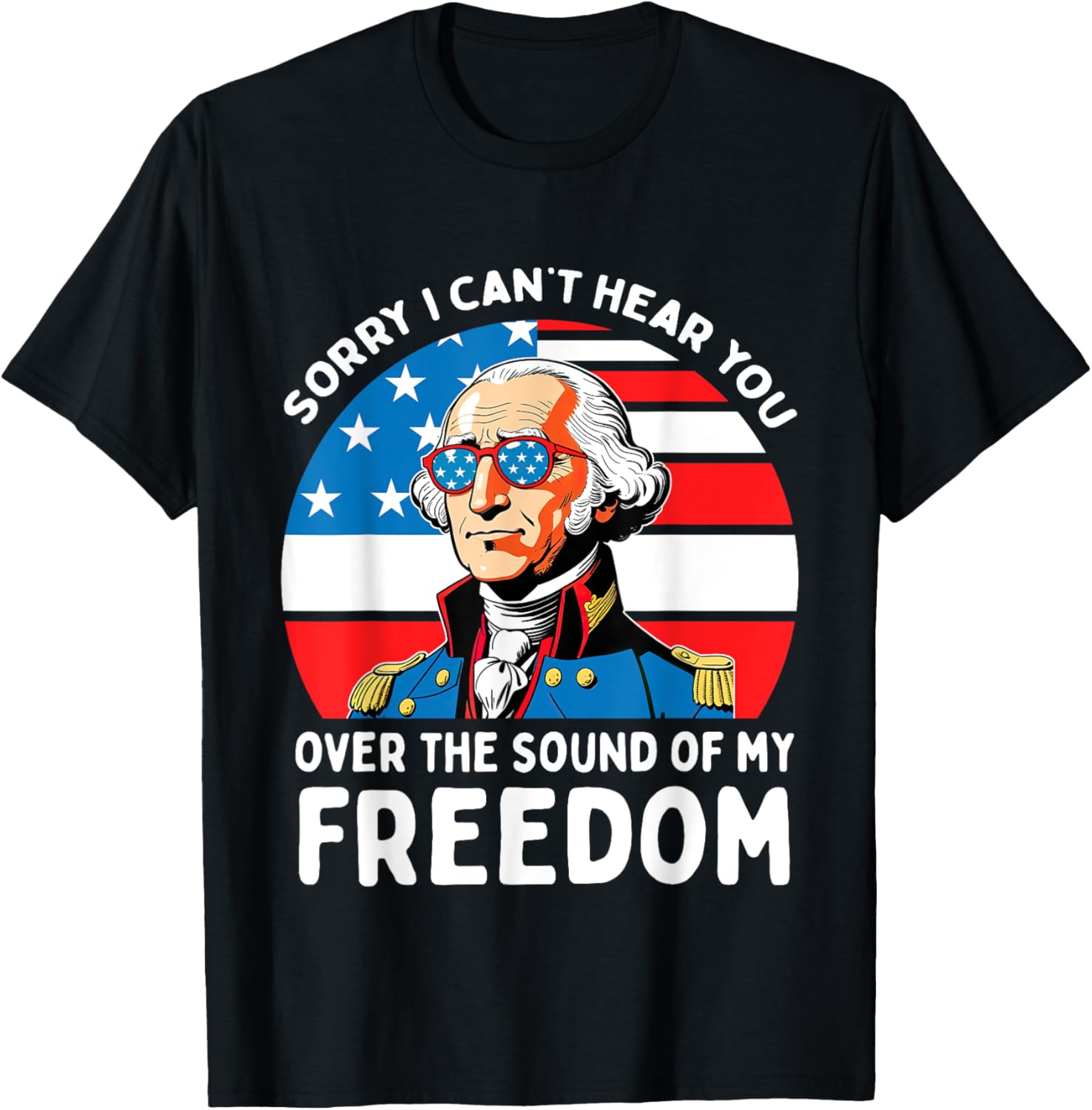 Sorry I Cant Hear You Over The Sound Of My Freedom Usa