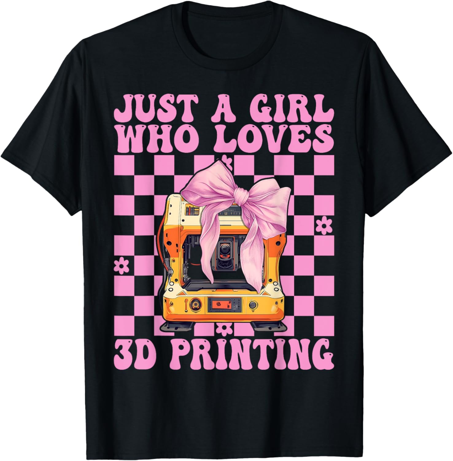 Just A Girl Who Loves 3D Printing 3D Printer 3D Machine