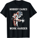 Nobody Cares Work Harder Welding Welder American Flag