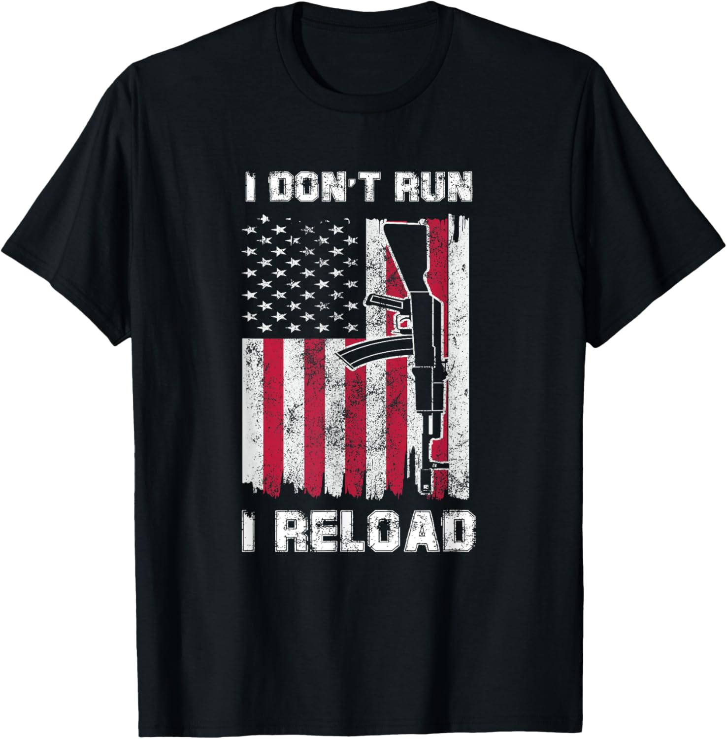 I Dont Run I Reload Gun American Flag Patriots