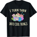 I Turn Yarn Into Cool Things Crocheting Funny Crochet