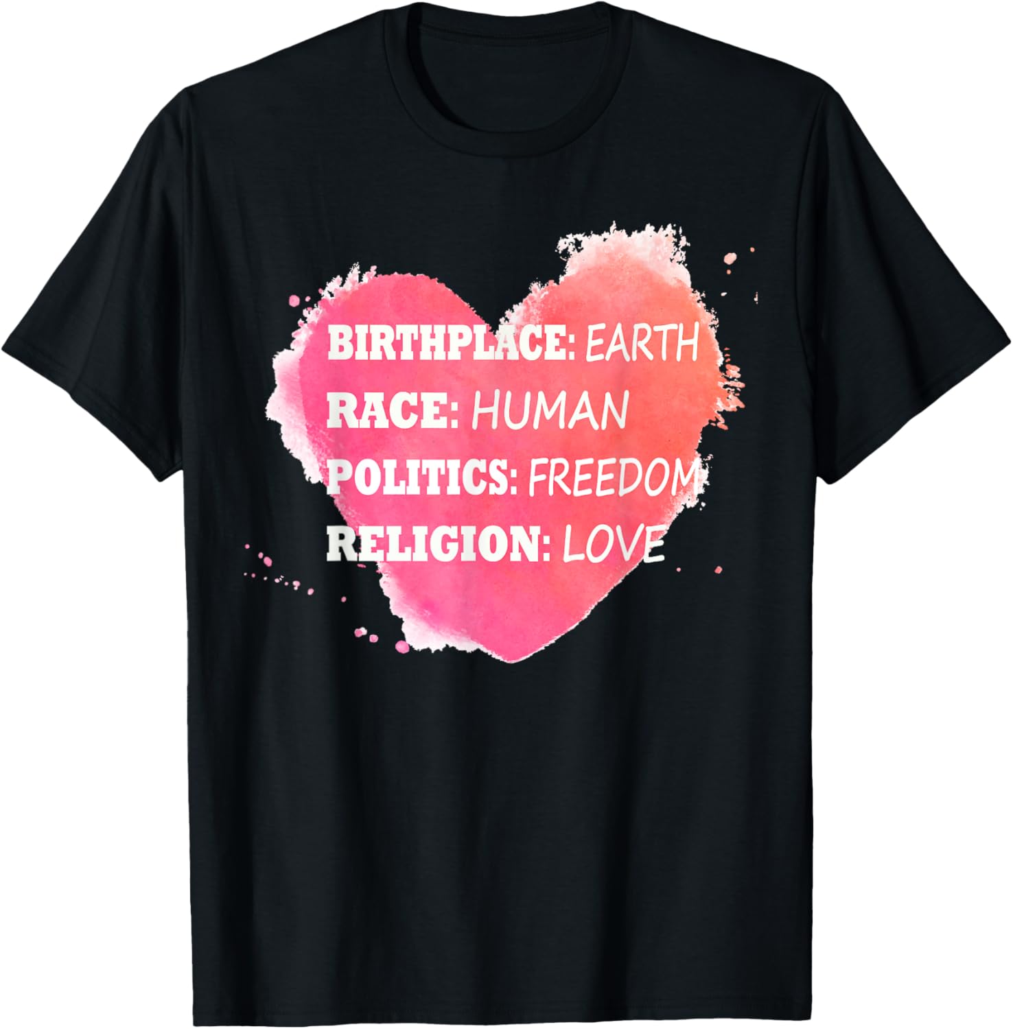 Birthplace Earth Race Human Politics Freedom Love T Shirt