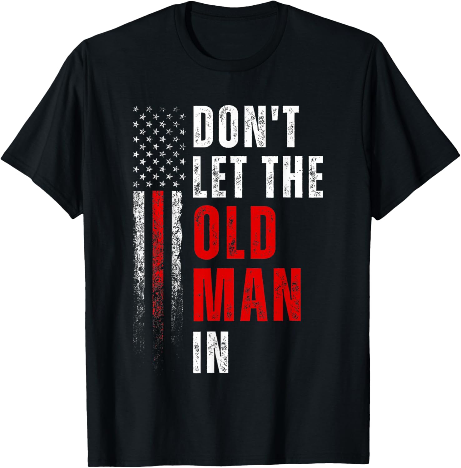 Funny Vintage Dont Let The Old Man In Retro American Flag