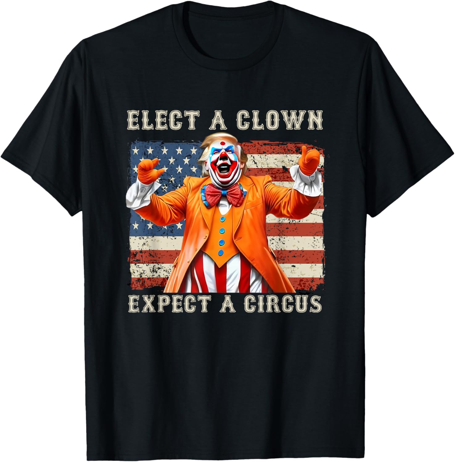 Elect A Clown Expect A Circus Usa Flag Anti Trump