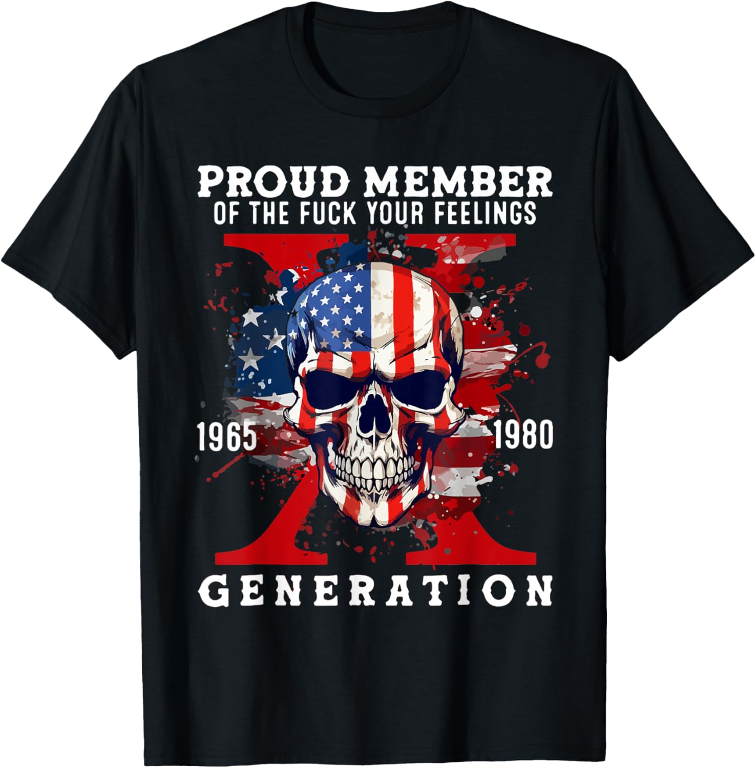 Proud Member Of The F Ck Your Feelings Generation X Skull