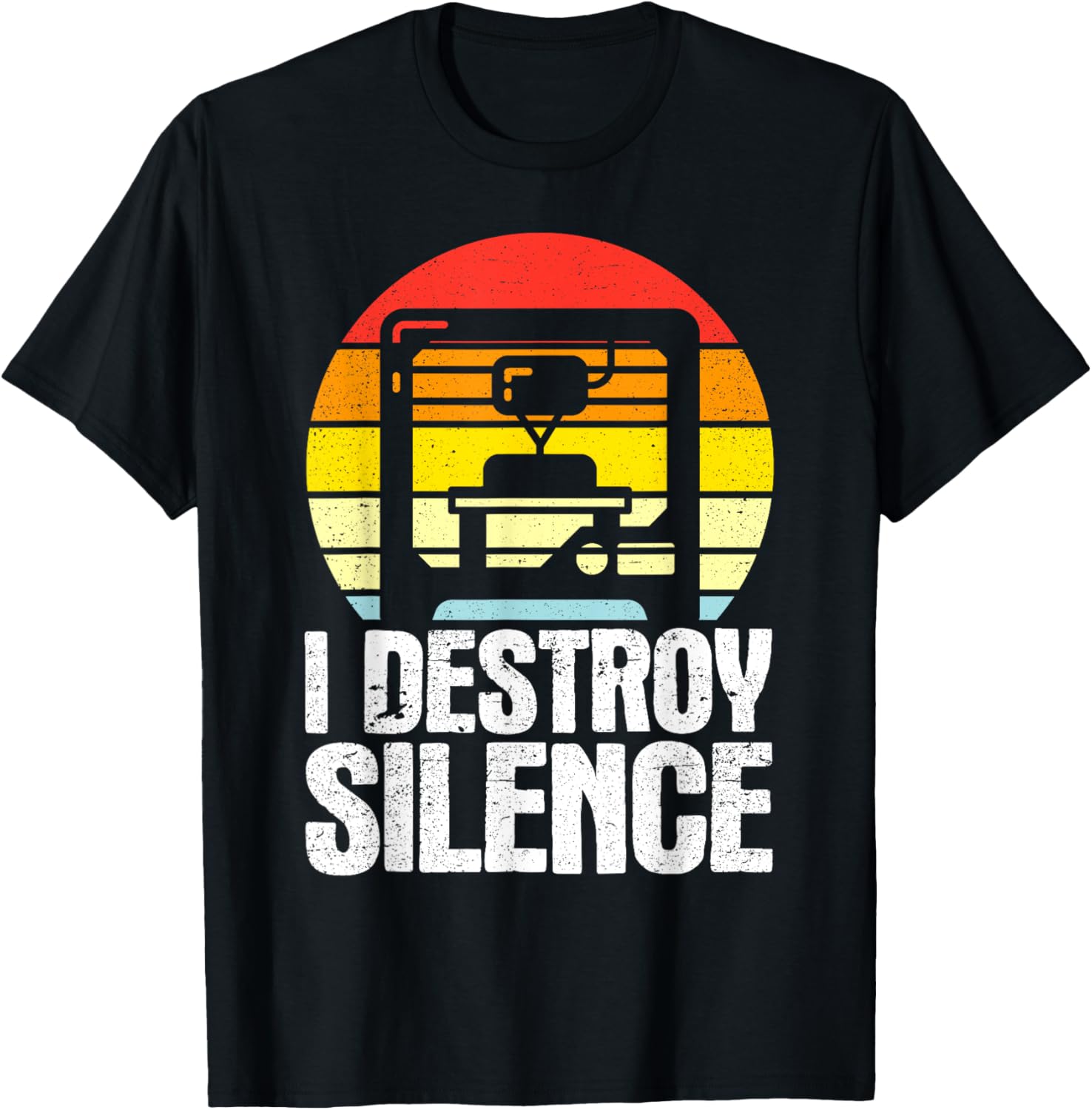 I Destroy Silence Retro 3D Printing