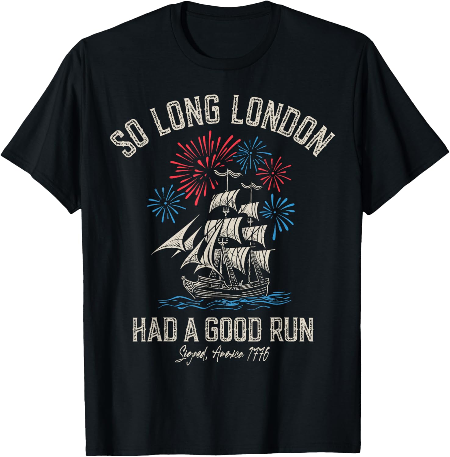So Long London Had A Good Run 1776 Usa Funny 4Th Of July