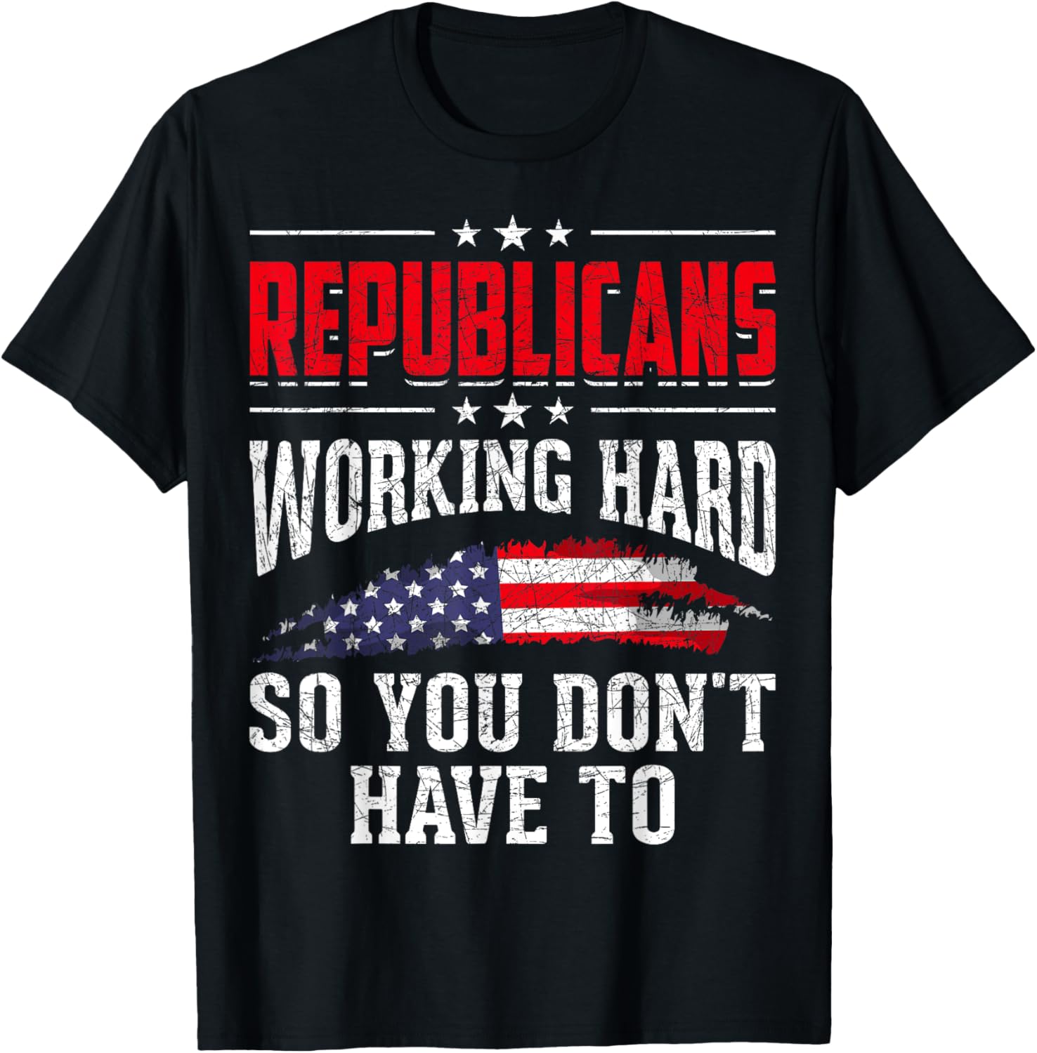 Republicans Working Hard So You Dont Have To Republican