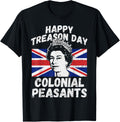 Happy Treason Day Colonial Peasants Usa 4Th Of July Uk Queen