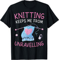Knitting keeps me from Unravelling Funny Crochet love yarn