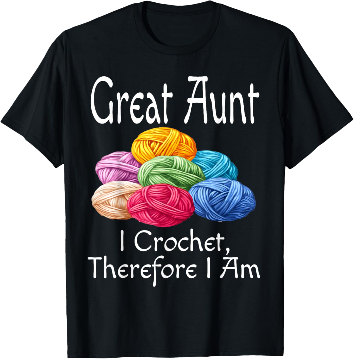 Funny Great Aunt I Crochet Therefore I Am Humor Aunt Yarn