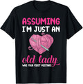 Assuming I'm Just An Old Lady Funny Knitting Crochet Yarn