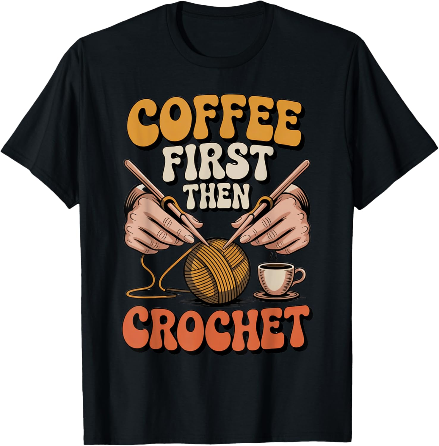 Coffee First Then Crochet Retro Yarn Art