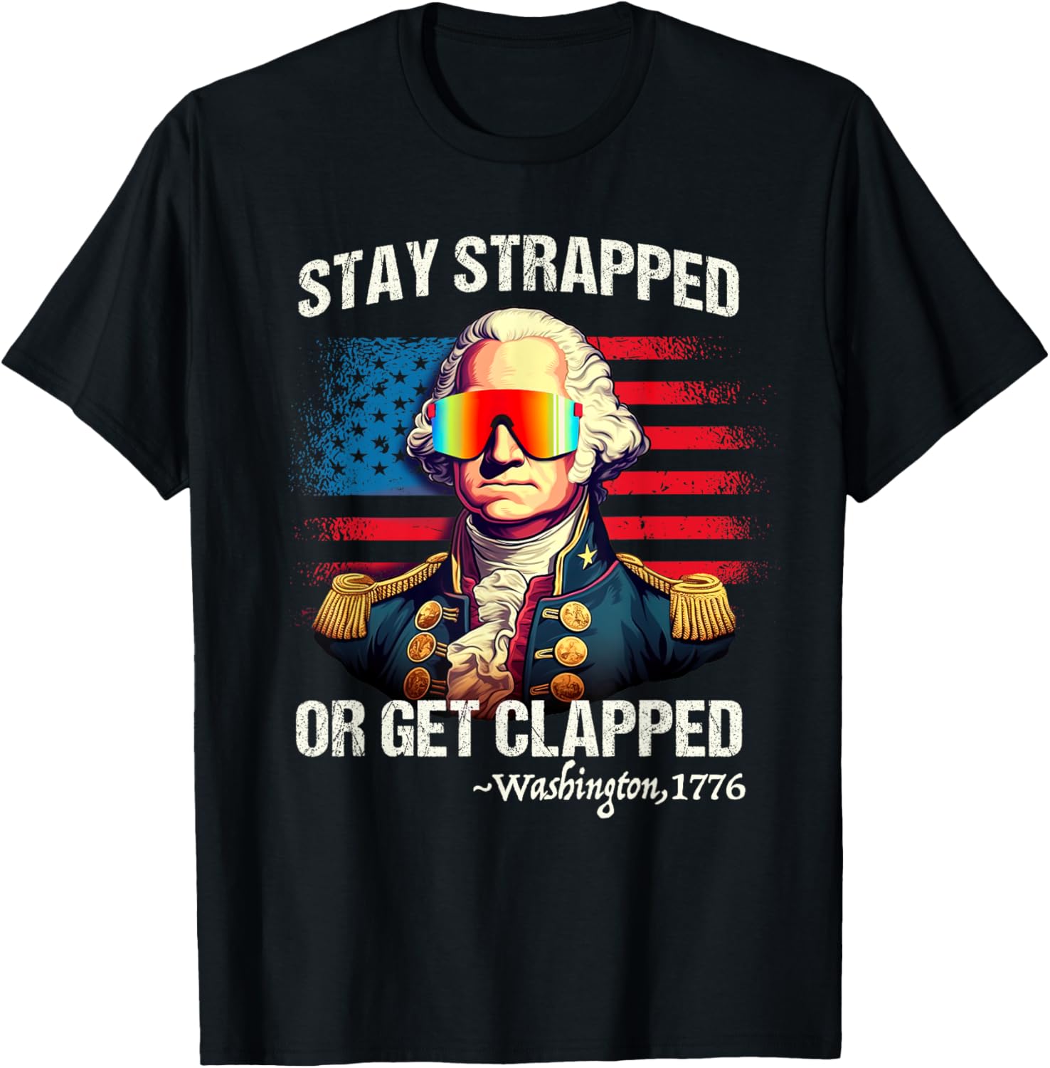 Funny 4Th Of July Shirt Washington Stay Strapped Get Clapped