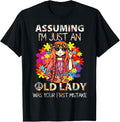 Assuming Im Just an Old Lady Was Your First Mistake Hippie Shirt 82