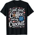 I Just Need Coffee And Crochet For Yarn Fans