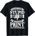 I Cant Fix Stupid But I Print Stupid Breaks 3D Printing